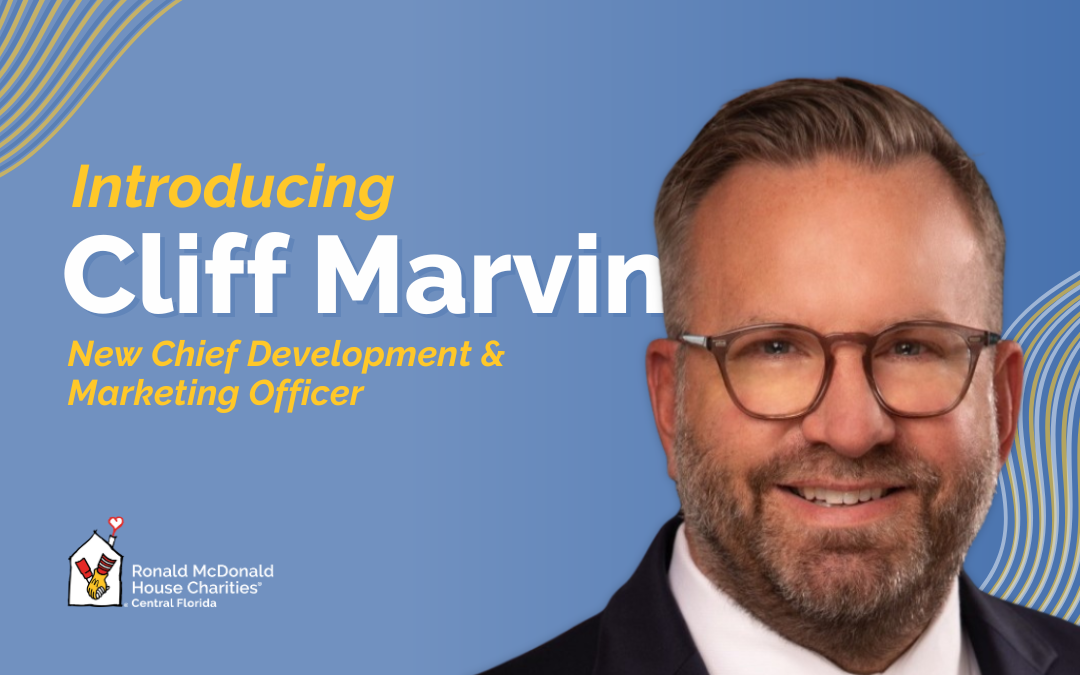 Announcing Cliff Marvin as new Chief Development & Marketing Officer of Ronald McDonald House Charities of Central Florida